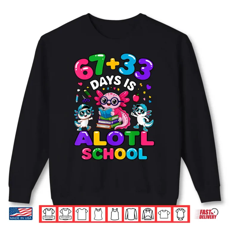 67 33 Days Is Alotl School Math Axolotl 100 Days Of School Shirt 2 Sweatshirt 67 33 Days Is Alotl School Math Axolotl 100 Days Of School Shirt