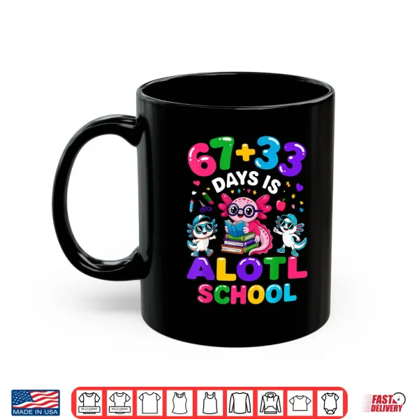 Mug 67 33 Days Is Alotl School Math Axolotl 100 Days Of School Shirt