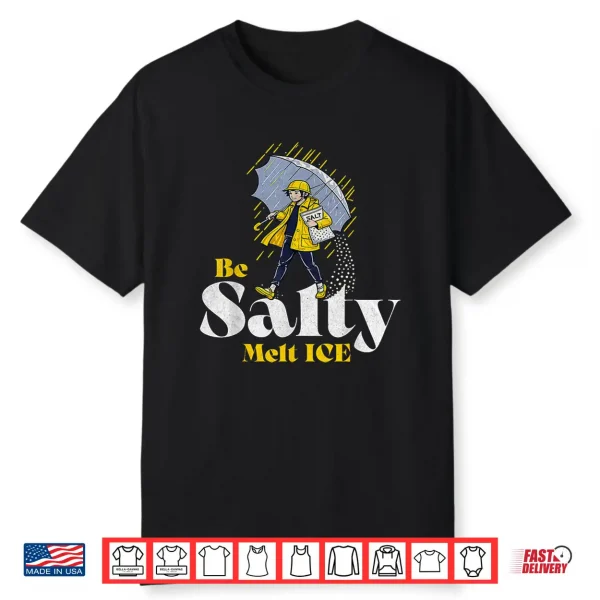 Be Salty Melt Ice Shirt