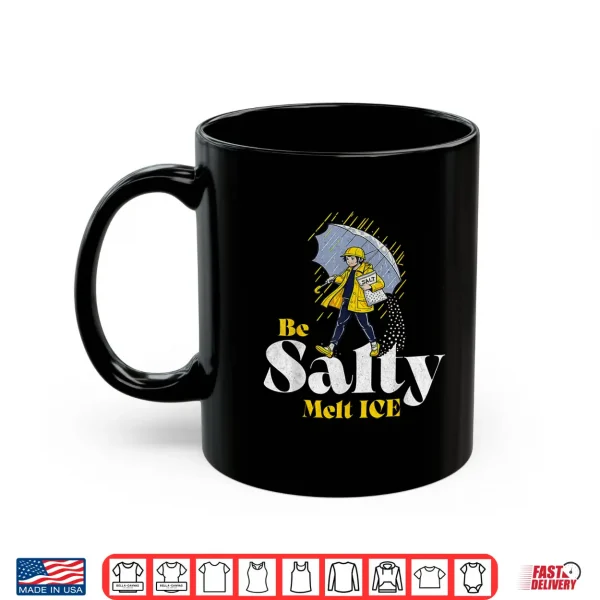 Mug Be Salty Melt Ice Shirt