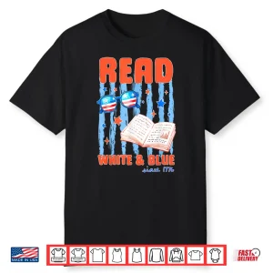 Patriotic Bookish 4Th Of July Read White Blue Since 1776 Shirt