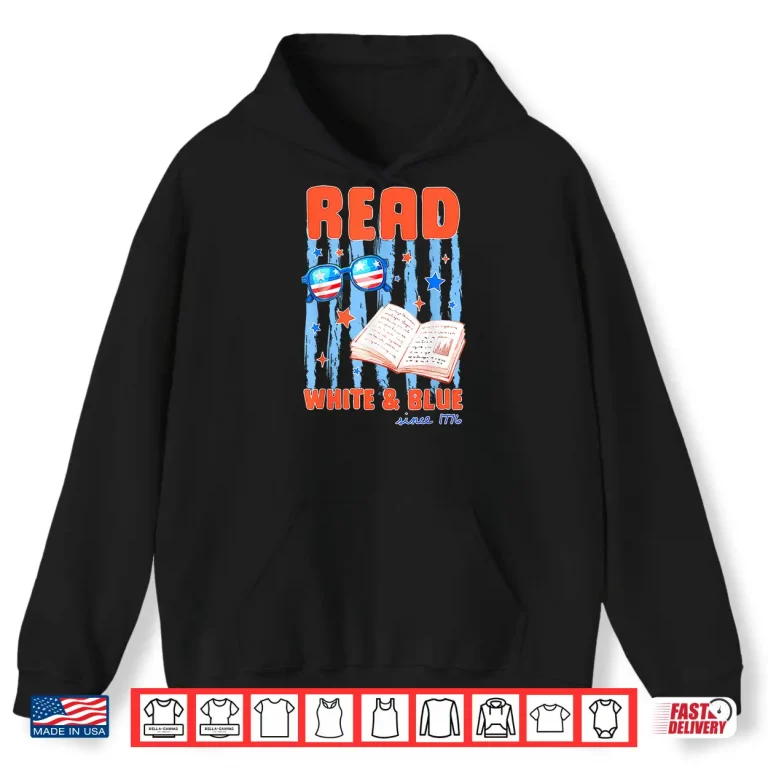 Hoodie Patriotic Bookish 4Th Of July Read White Blue Since 1776 Shirt