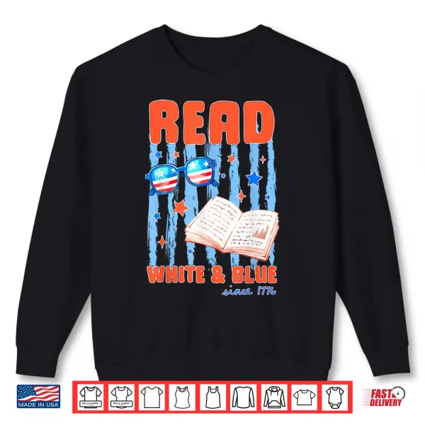 Sweatshirt Patriotic Bookish 4Th Of July Read White Blue Since 1776 Shirt