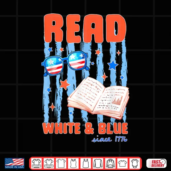 Design Patriotic Bookish 4Th Of July Read White Blue Since 1776 Shirt