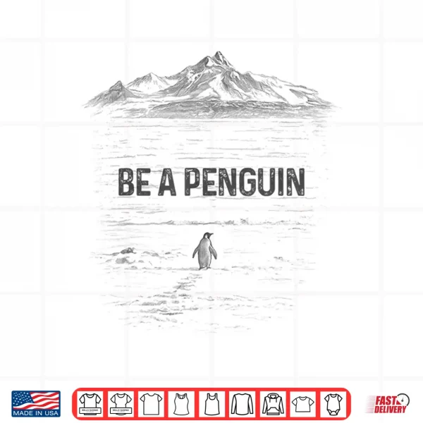 Design Be A Penguin Mountains Motivation Shirt