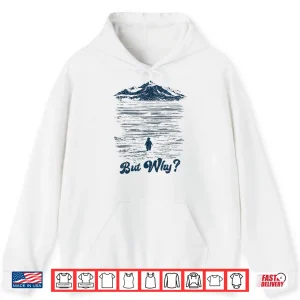 Hoodie But Why Penguin Mountain Shirt