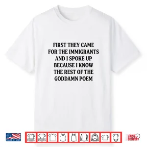 First They Came For The Immigrants Pro Immigrant Quote Shirt