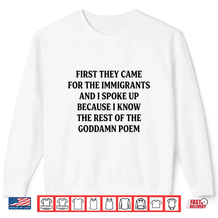 Sweatshirt First They Came For The Immigrants Pro Immigrant Quote Shirt