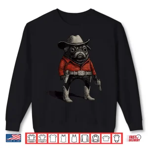 Sweatshirt Cowboy Pug Dog Funny Western Outfit Red Pug Cowboy Meme Shirt