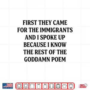 First They Came For The Immigrants Pro Immigrant Quote Shirt 4 Design First They Came For The Immigrants Pro Immigrant Quote Shirt