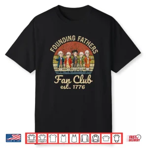 Founding Fathers Usa 250Th Anniversary Fan Club Est 1776 Shirt