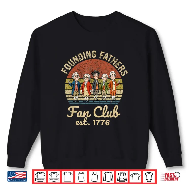 Sweatshirt Founding Fathers Usa 250Th Anniversary Fan Club Est 1776 Shirt
