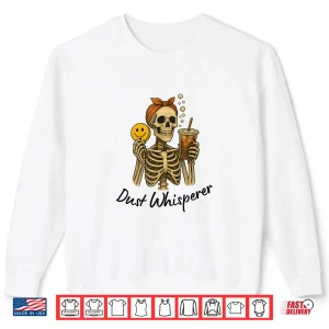 Sweatshirt Dust Whisperer Cleaning Shirt