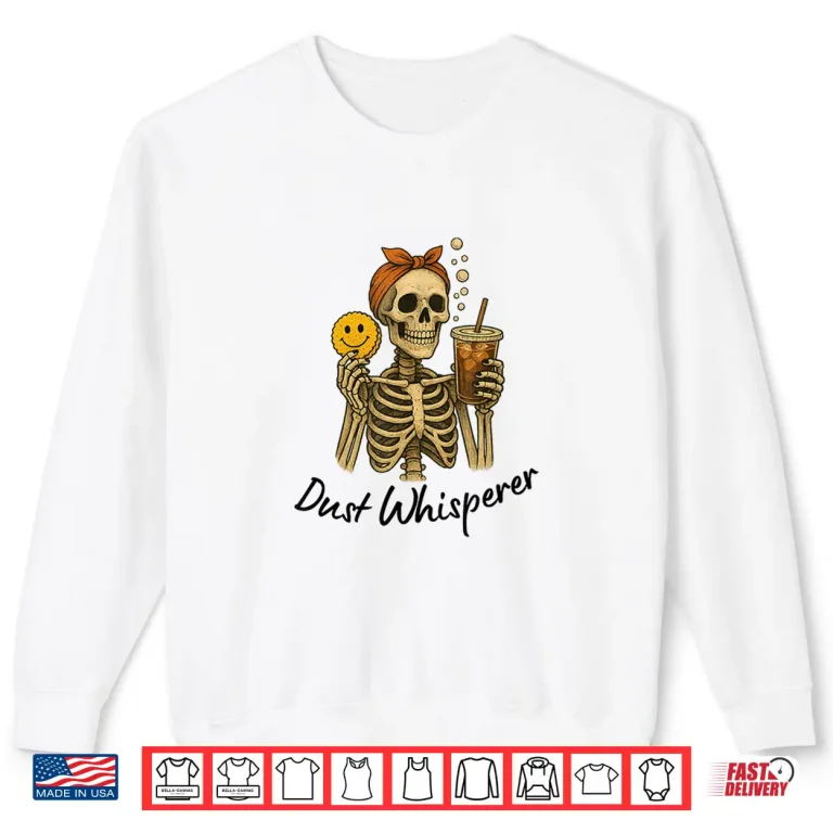 Sweatshirt Dust Whisperer Cleaning Shirt