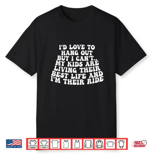 I’D Like To Hang Out But Can’T My Kids Are Living Best Life Shirt