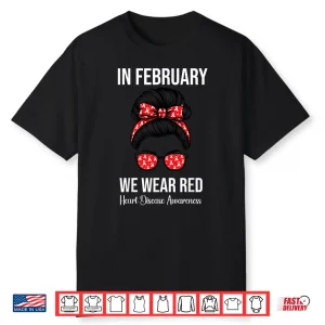 In February We Wear Red Heart Disease Awareness Shirt