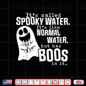 Design Its Called Spooky Water Its Like Normal Water But Has Boos Shirt
