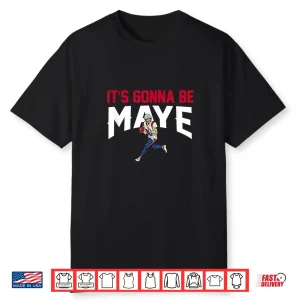 It’S Gonna Be Maye Shirt