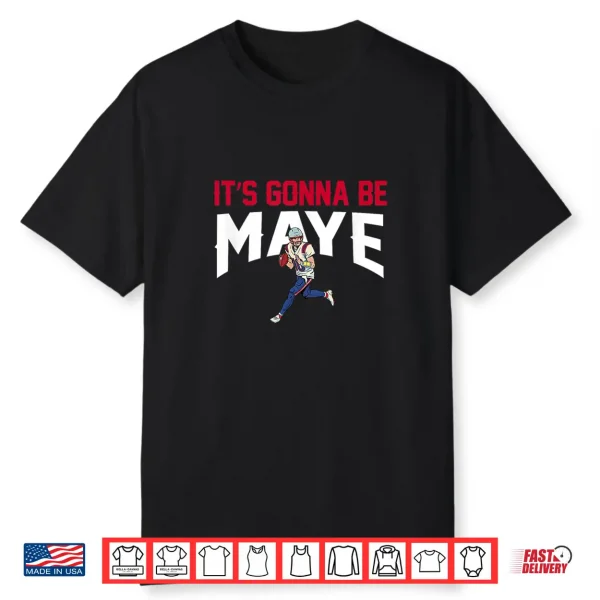 It’S Gonna Be Maye Shirt