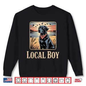 Sweatshirt Local Boy Black Lab Hunting Dog Shirt