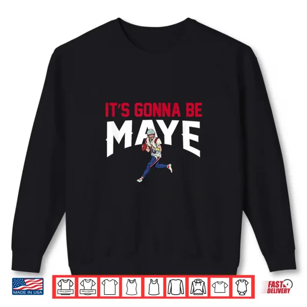 Sweatshirt ItS Gonna Be Maye Shirt 1
