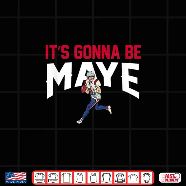 Design ItS Gonna Be Maye Shirt 1