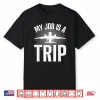 My Job Is A Trip Flight Attendant Shirt