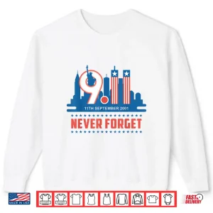 Sweatshirt Never Forget September 11 2001 Memorial Day American Flag Shirt 1