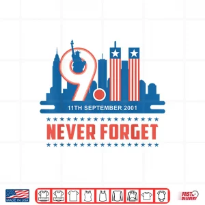 Design Never Forget September 11 2001 Memorial Day American Flag Shirt 1