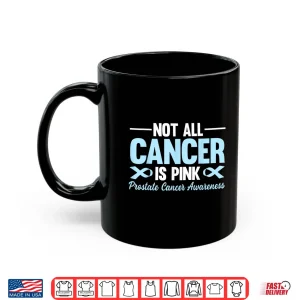 Mug Not All Cancer is Pink Prostate Cancer Awareness Blue Ribbon Shirt
