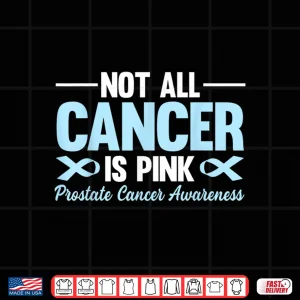 Design Not All Cancer is Pink Prostate Cancer Awareness Blue Ribbon Shirt