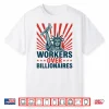 Workers Over Billionaires Protest Social Justice Rally Shirt