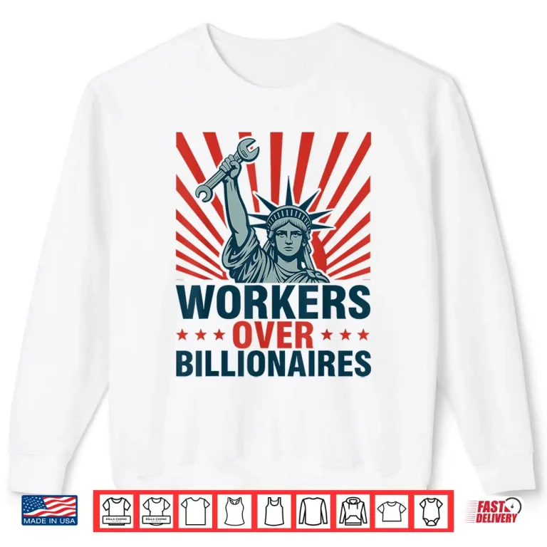 Sweatshirt Workers Over Billionaires Protest Social Justice Rally Shirt