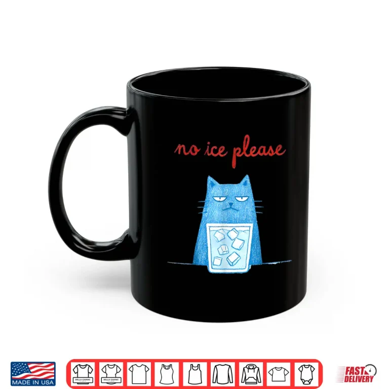 Mug No Ice Please Funny Cat Meme Men Women Shirt 1