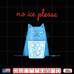 Design No Ice Please Funny Cat Meme Men Women Shirt 1