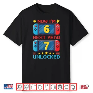 Now I’M 6 Next Year I’Ll Be 7 Unlocked Pixel Gamer Boys Girl Shirt