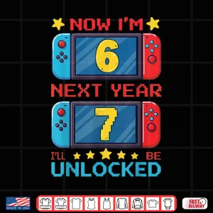 Design Now IM 6 Next Year ILl Be 7 Unlocked Pixel Gamer Boys Girl Shirt