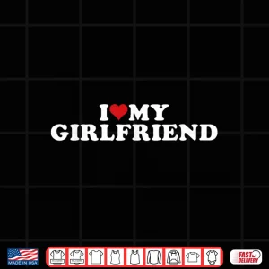 Design I Love My Beautiful Girlfriend I Heart My Beautiful Gf Shirt