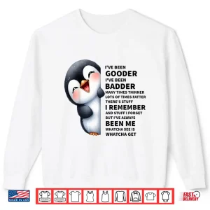 Sweatshirt Ive Been Gooder Ive Been Badder Many Times Thinner Penguin Shirt