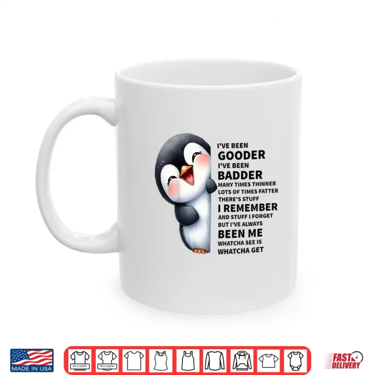 Mug Ive Been Gooder Ive Been Badder Many Times Thinner Penguin Shirt