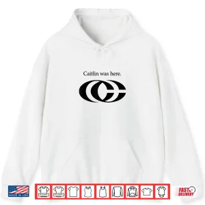 Hoodie Oficel Tee Caitlin Was Here Shirt