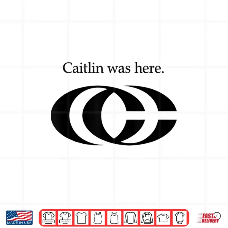 Design Oficel Tee Caitlin Was Here Shirt