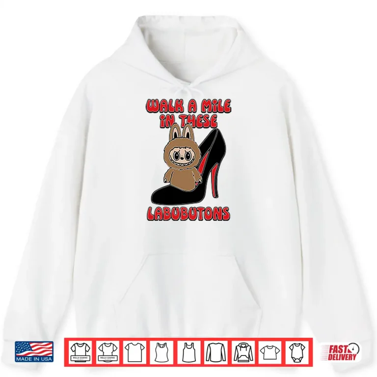 Hoodie Labubu Walk A Mile In These Labubutons Shirt 1