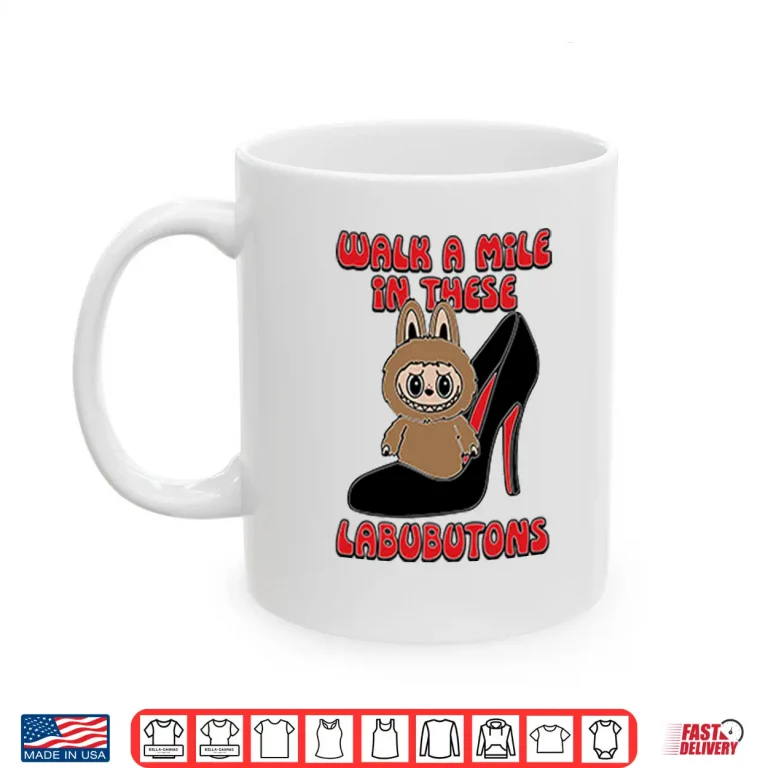 Mug Labubu Walk A Mile In These Labubutons Shirt 1