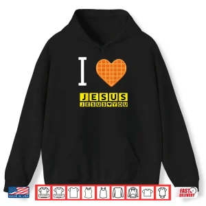 Hoodie I Love Jesus Waffle Heart Christian Breakfast Shirt