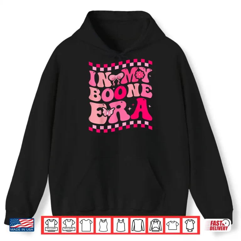 Hoodie In My Boone Era Funny Heart Shirt