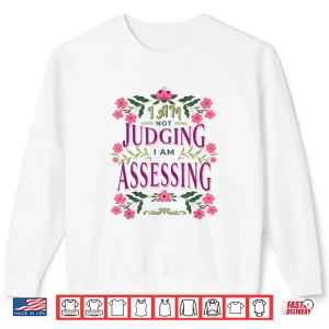 Sweatshirt Im Not Judging I Am Assessing Shirt 1