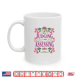 Mug Im Not Judging I Am Assessing Shirt 1