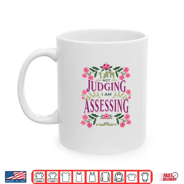Mug Im Not Judging I Am Assessing Shirt 1