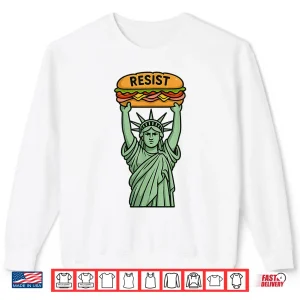 Sweatshirt Resist Injustice Funny Liberty Sub Sandwich Protest Shirt